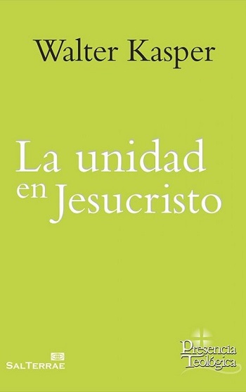 La unidad en Jesucristo. Obra completa de Walter Kasper - Volumen 15. (Tapa blanda/14,5x20,4 cm)