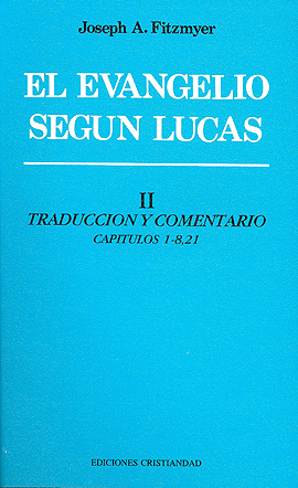 El Evangelio Según Lucas. Traducción y Comentarios. Capítulos: 1-8,21. Tomo II