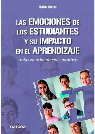 Las emociones de los estudiantes y su impacto en el aprendizaje. Aulas emocionalmente positivas
