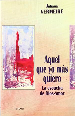 Aquel que yo más quiero. La escucha de Dios-Amor