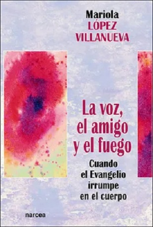 La voz, el amigo y el fuego. Cuando el Evangelio irrumpe en el cuerpo