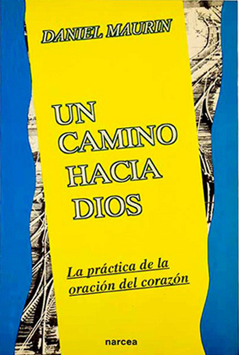 Un camino hacia Dios. La práctica de la oración del corazón