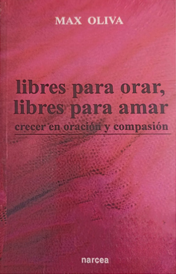 Libres para orar, libres para amar. Crecer en oración y compasión