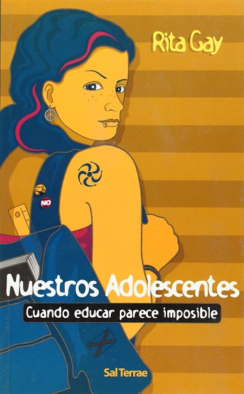 Nuestros Adolescentes. Cuando educar parece imposible