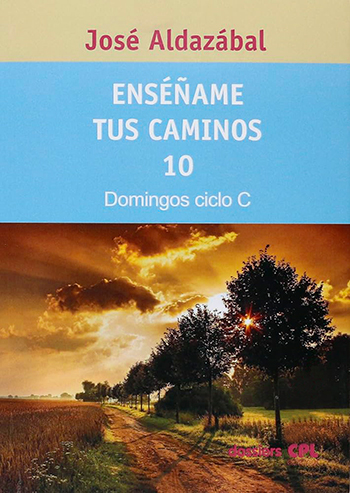 Enséñame tus caminos 10. Domingos ciclo C