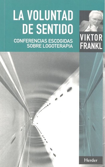 La voluntad de sentido. Conferencias escogidas sobre logoterapia. (Tapa blanda/14,1x 21,6 cm)