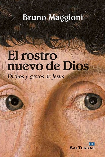 El rostro nuevo de Dios. Dichos y gestos de Jesús