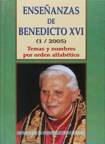 Enseñanzas de Benedicto XVI (1/2005). Temas y nombres por orden alfabético. (Tapa dura)