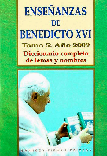 Enseñanzas de Benedicto XVI. Tomo 5. Año 2009. Diccionario completo de temas y nombres. (Tapa dura)