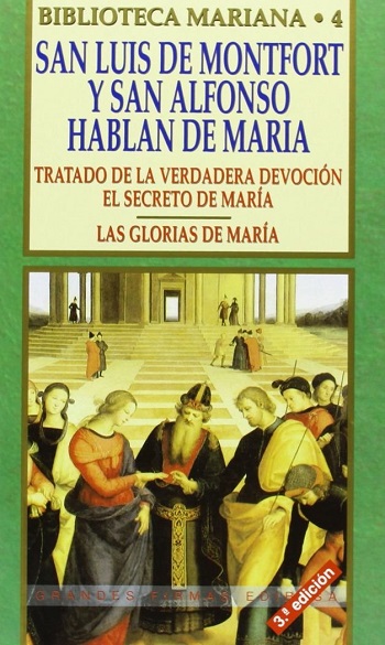 San Luis de Montfort y San Alfonso hablan de María. Biblioteca Mariana 4. Tratado de la verdadera devoción. Las glorias de María. (Tapa dura)