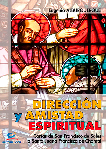 Dirección y amistad espiritual. Cartas de san Francisco de Sales a santa Juana Francisca de Chantal