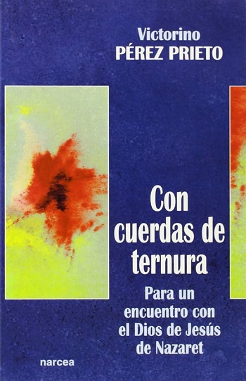 Con cuerdas de ternura. Para un encuentro con el Dios de Jesús de Nazaret