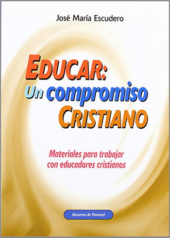 Educar: Un compromiso Cristiano. Materiales para trabajar con educadores cristianos