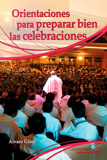 Orientaciones para preparar bien las celebraciones