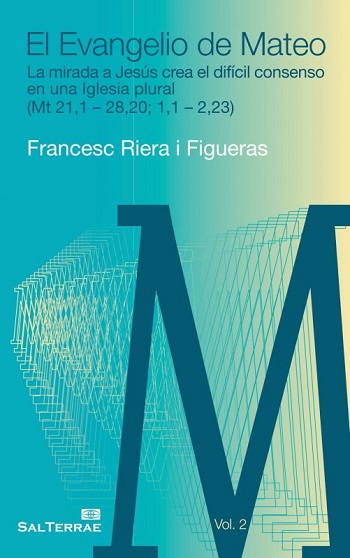 El Evangelio de Mateo. La mirada a Jesús crea el difícil consenso en una Iglesia plural (Mt 21,1 - 28,20; 1-2,23)