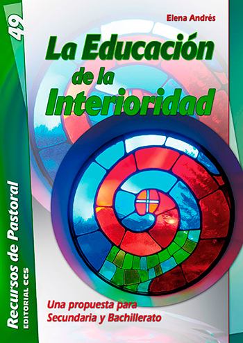 La Educación de la Interioridad. Una propuesta para Secundaria y Bachillerato