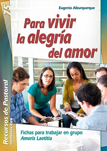 Para vivir la alegría del amor. Fichas para trabajar en grupo. Amoris Laetitia