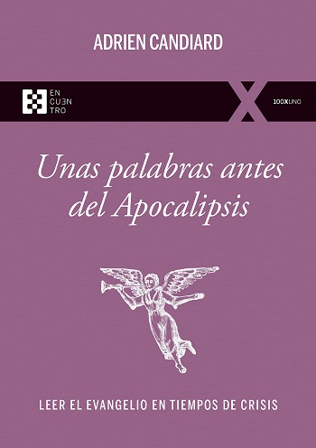 Unas palabras antes del Apocalipsis. Leer el Evangelio en tiempos de crisis