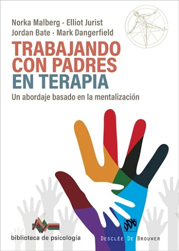 Trabajando con padres en terapia. Un abordaje basado en la mentalización. (Tapa blanda/15x21 cm)