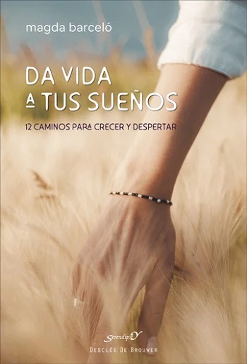 Da vida a tus sueños. 12 caminos para crecer y despertar. (Tapa blanda/14x21 cm)