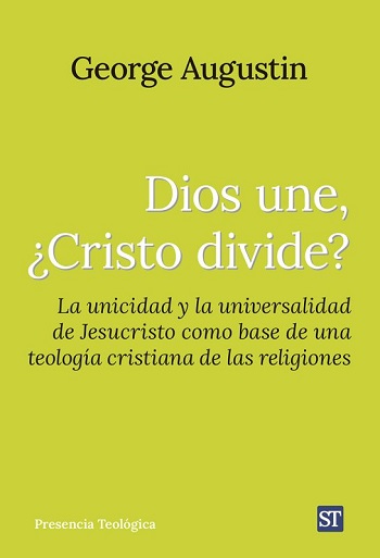Dios une, ¿Cristo divide?. La unicidad y la universidad de Jesucristo como base de una teología cristiana de las religiones. (Tapa blanda/14,5x20,4 cm)
