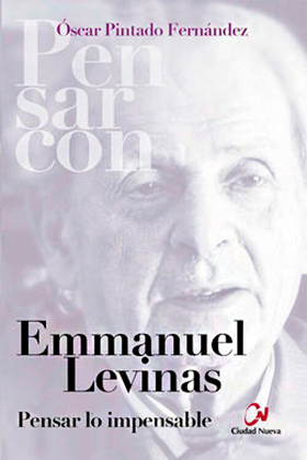 Emmanuel Levinas. Pensar lo impensable