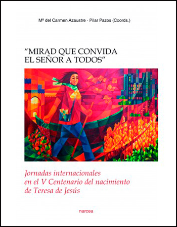 Mirad que convida el Señor a todos. Jornadas internacionales en el V Centenario del nacimiento de Teresa de Jesús