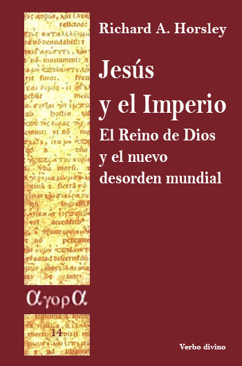 Jesús y el Imperio. El Reino de Dios y el nuevo desorden mundial