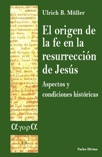 El origen de la fe en la resurrección de Jesús. Aspectos y condiciones históricas