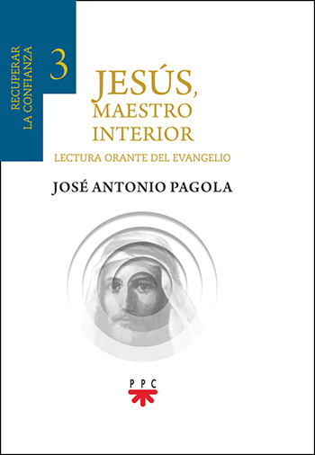 Jesús, Maestro interior. Lectura orante del Evangelio. Recuperar la confianza (3)