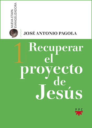 Recuperar el proyecto de Jesús. Nueva etapa evangelizadora (1)