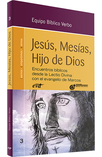 Jesús, Mesías, Hijo de Dios. Encuentros bíblicos desde la Lectio Divina con el evangelio de Marcos. (Tapa blanda/16x24 cm)