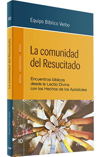 La comunidad del Resucitado. Encuentros bíblicos desde la Lectio Divina con los Hechos de los Apóstoles. (Tapa blanda/16x24 cm)