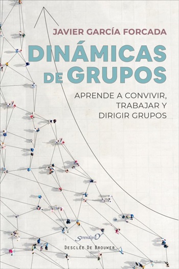 Dinámicas de Grupo. Aprender a Convivir, Trabajar y Dirigir Grupos