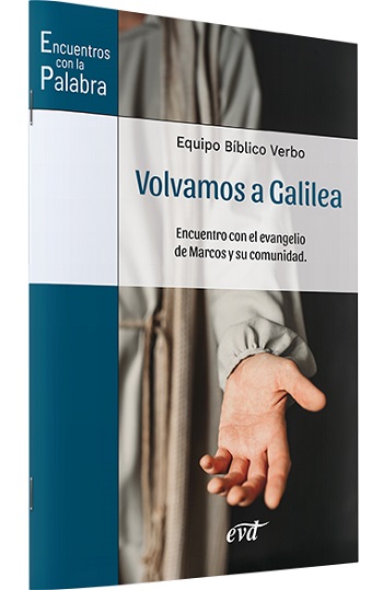 Volvamos a Galilea. Encuentro con el evangelio de Marcos y su comunidad. (Tapa blanda/16x24 cm)