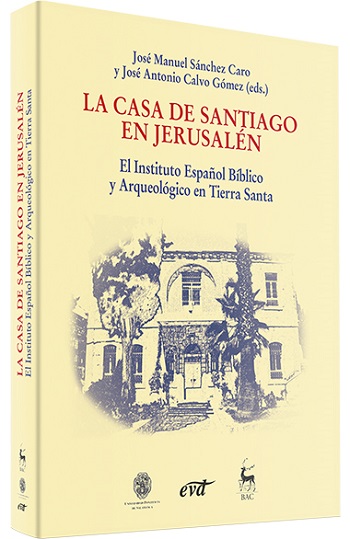 La casa de Santiago en Jerusalén. El Instituto Español Bíblico y Arqueológico en Tierra Santa