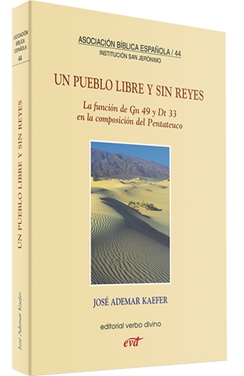 Un pueblo libre y sin reyes. La función de Gn 49 y Dt 33 en la composición del Pentateuco