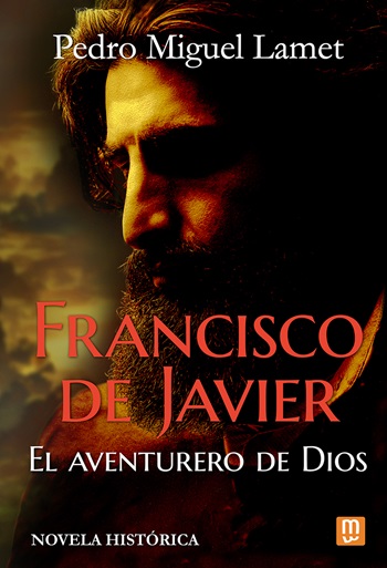 Francisco de Javier. El Aventurero de Dios