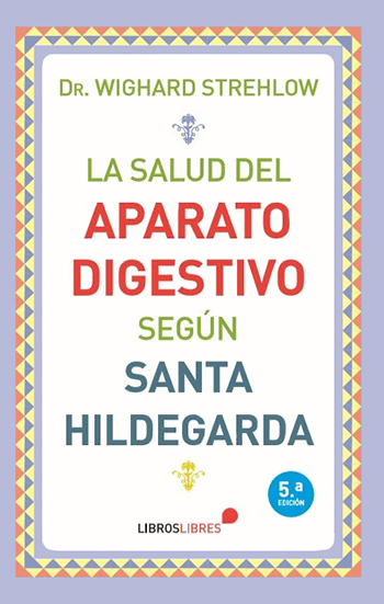 La salud del aparato digestivo según Santa Hildegarda. (Tapa blanda/15x23 cm)