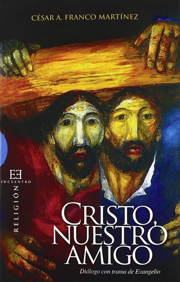 Cristo, nuestro amigo. Diálogo con trama de evangelio. (Tapa blanda/16x23 cm)