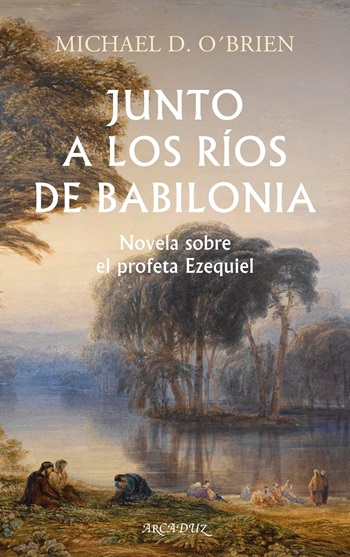 Junto a los ríos de Babilonia: Novela sobre el profeta Ezequiel. (Tapa blanda/13,5x21,5 cm)