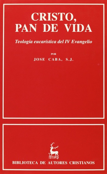 Cristo, pan de vida. Teología eucarística del IV evangelio. estudio exegético de Jn. 6. (Tapa dura/13,5x20 cm)