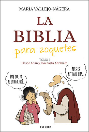 La Biblia para zoquetes. Tomo I. Desde Adán y Eva hasta Abraham. (Tapa blanda/16x24 cm)