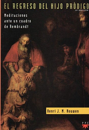 El regreso del hijo prodigo. Meditaciones ante un cuadro de Rembrandt