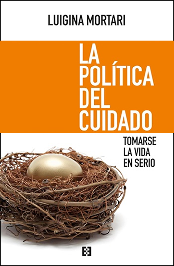 La política del cuidado. Tomarse la vida en serio. (Tapa blanda/18x23 cm)