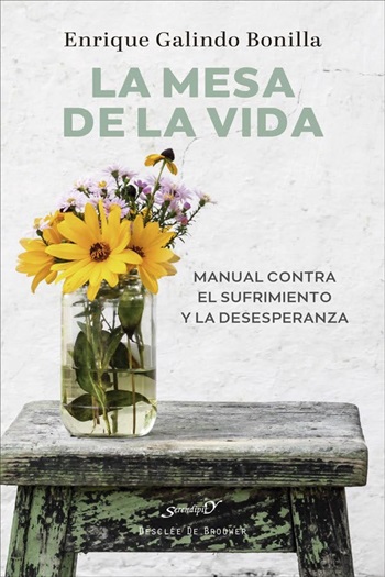 La mesa de la vida. Manual contra el sufrimiento y la desesperanza. (Tapa blanda/14x21 cm)