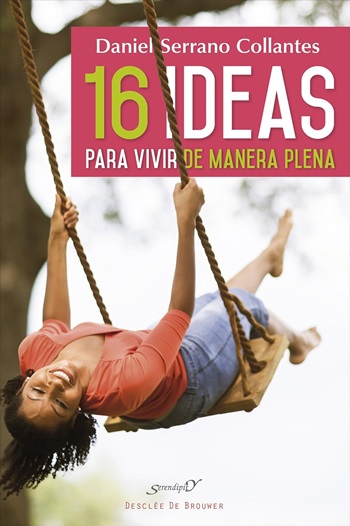 16 ideas para vivir de manera plena. Experiencias y reflexiones de un médico de familia. (Tapa blanda/14x21 cm)