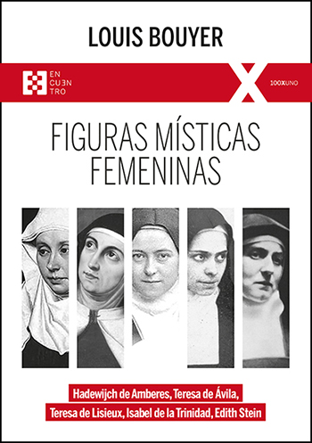 Figuras místicas femeninas. Hadewijch de Amberes, Teresa de Ávila, Teresa de Lisieux, Isabel de la Trinidad, Edith Stein (Tapa blanda /15,5x22cm)