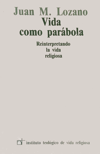Vida como parábola. Reinterpretando la vida religiosa. (Tapa blanda/13,5x21 cm)