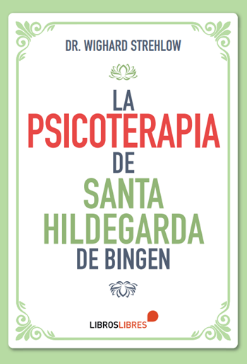 La psicoterapia de Santa Hildegarda de Bingen. (Tapa blanda/15x23cm)